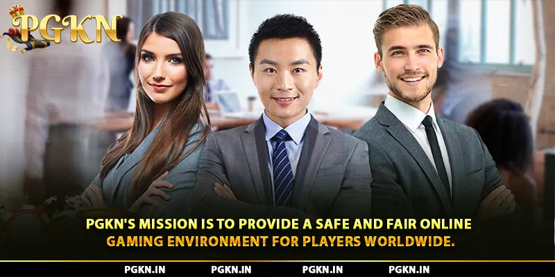 PGKN's mission is to provide a safe and fair online gaming environment for players worldwide.