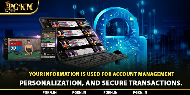 Your information is used for account management, personalization, and secure transactions.